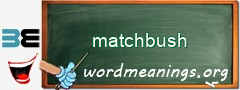 WordMeaning blackboard for matchbush